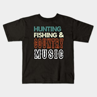 Hunting Fishing And Country Music - Funny Kids T-Shirt